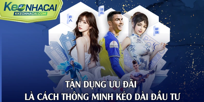 Tận dụng ưu đãi là cách thông minh kéo dài đầu tư