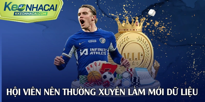 Người dùng nên thường xuyên làm mới dữ liệu