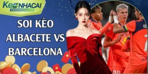 soi kèo Albacete vs Barcelona